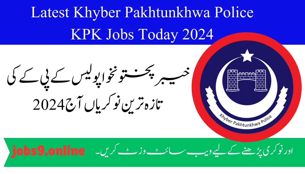 Latest Khyber Pakhtunkhwa Police KPK Jobs Today 2024